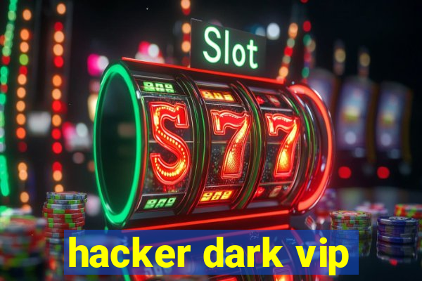 hacker dark vip